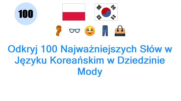 Odkryj 100 Najważniejszych Słów w Języku Koreańskim w Dziedzinie Mody